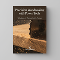 Precision Woodworking with Power Tools